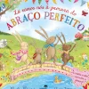 Jacarandá Literatura Infantil > Lá Vamos Nós à Procura do Abraço Perfeito de Martha Mumford e Cherie Zamazing