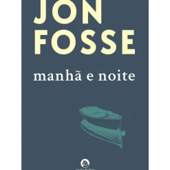 Cavalo De Ferro Romance > Manhã e Noite de Jon Fosse