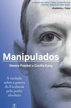 Clearance Objectiva Manipulados de Sheera Frenkel e Cecilia Kang - A Verdade Sobre a Guerra do Facebook Pelo Poder Absoluto