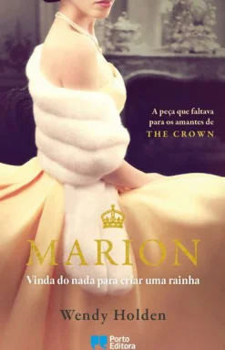 Porto Editora Romance > Marion de Wendy Holden - Vinda do Nada para Educar uma Rainha