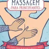 Sale Marcador Massagem para Principiantes de Rachel Beider - Uma Forma Simples de Relaxar e Libertar a Tensão