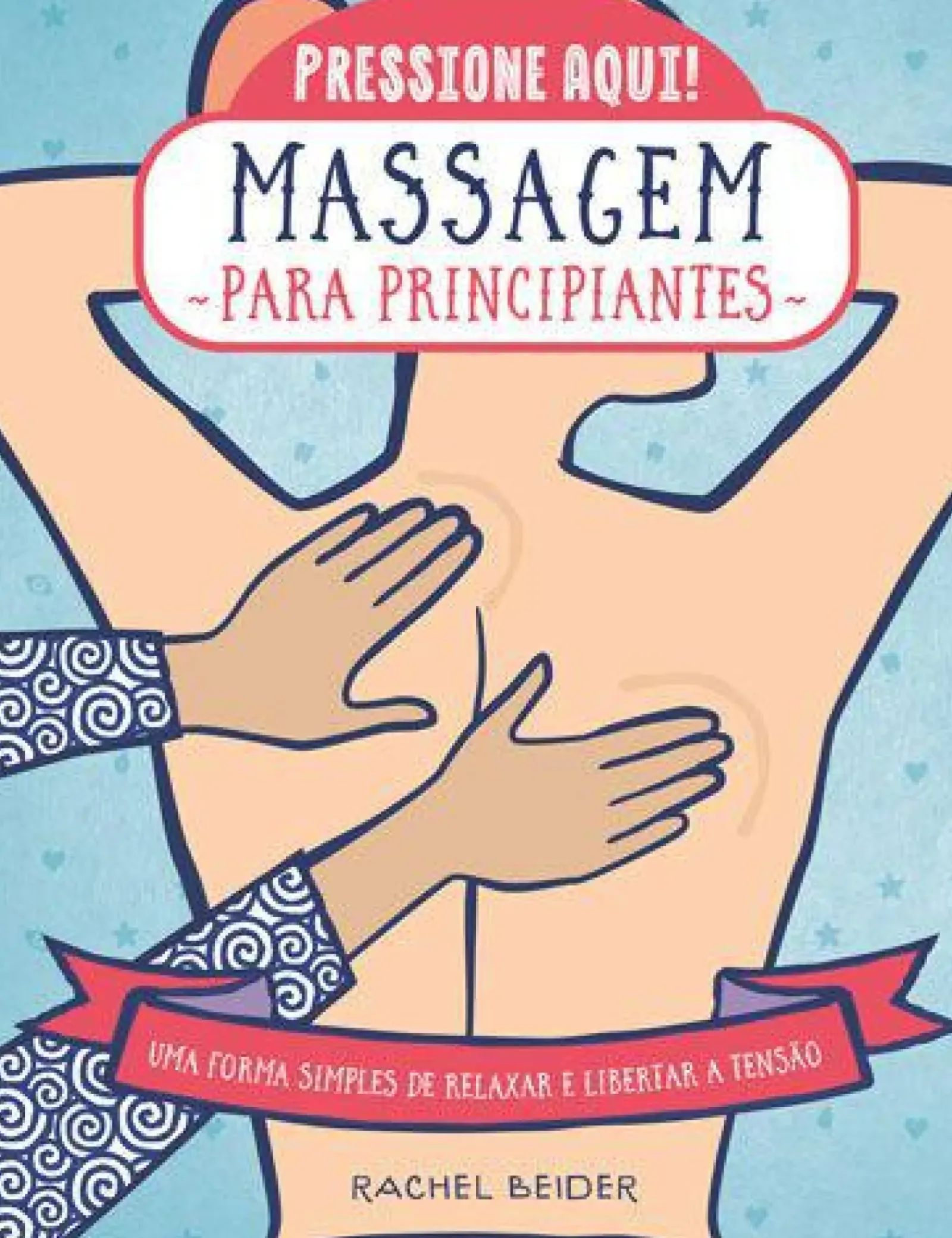 Sale Marcador Massagem para Principiantes de Rachel Beider - Uma Forma Simples de Relaxar e Libertar a Tensão