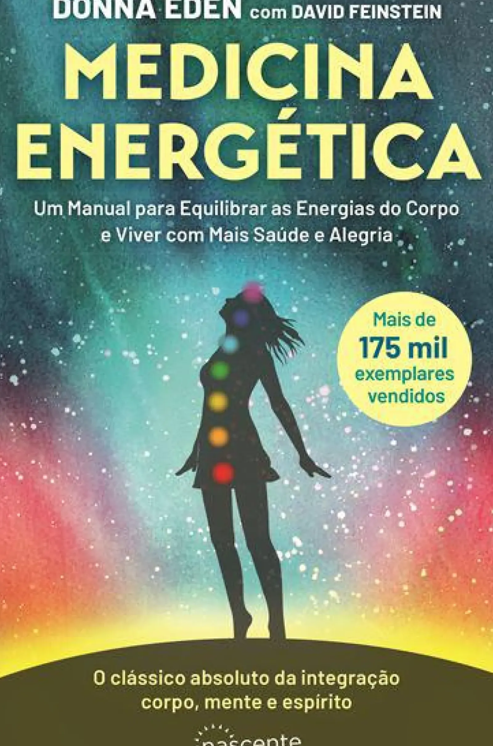 Nascente Saúde E Bem Estar > Medicina Energética de Donna Eden e David Feinstein - Um Manual para Equilibrar as Energias do Corpo e Viver com Mais Saúde e Alegria