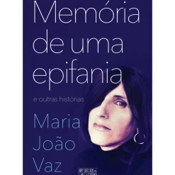 Oficina Livro Vidas Reais > Memória de uma Epifania e Outras Histórias de Maria João Vaz
