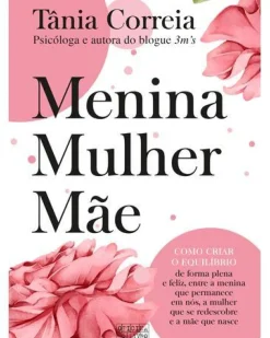 Oficina Do Livro Desenvolvimento Pessoal > Menina, Mulher e Mãe de Tânia Correia