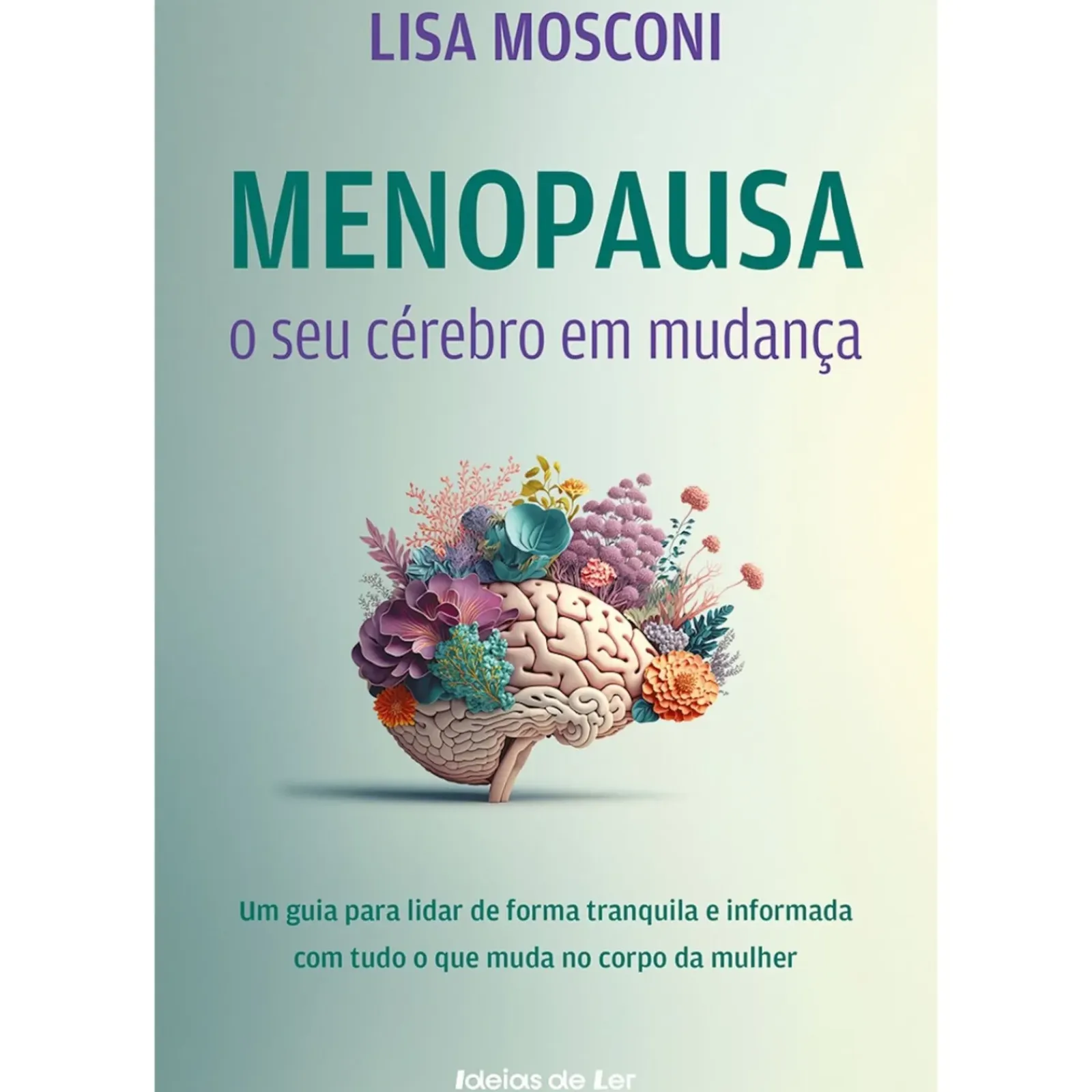 Ideias De Ler Saúde E Bem Estar > Menopausa: o seu Cérebro em Mudança de Lisa Mosconi