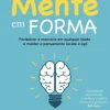 Matéria Prima Saúde E Bem Estar > Mente em Forma de Dr. Sanjay Gupta - Plano de 12 Semanas para um Cérebro Saudável para Sempre