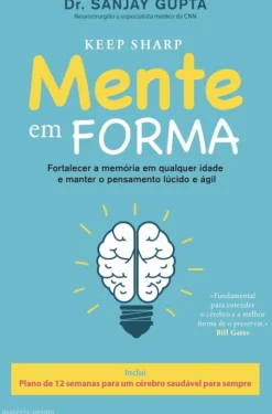 Matéria Prima Saúde E Bem Estar > Mente em Forma de Dr. Sanjay Gupta - Plano de 12 Semanas para um Cérebro Saudável para Sempre