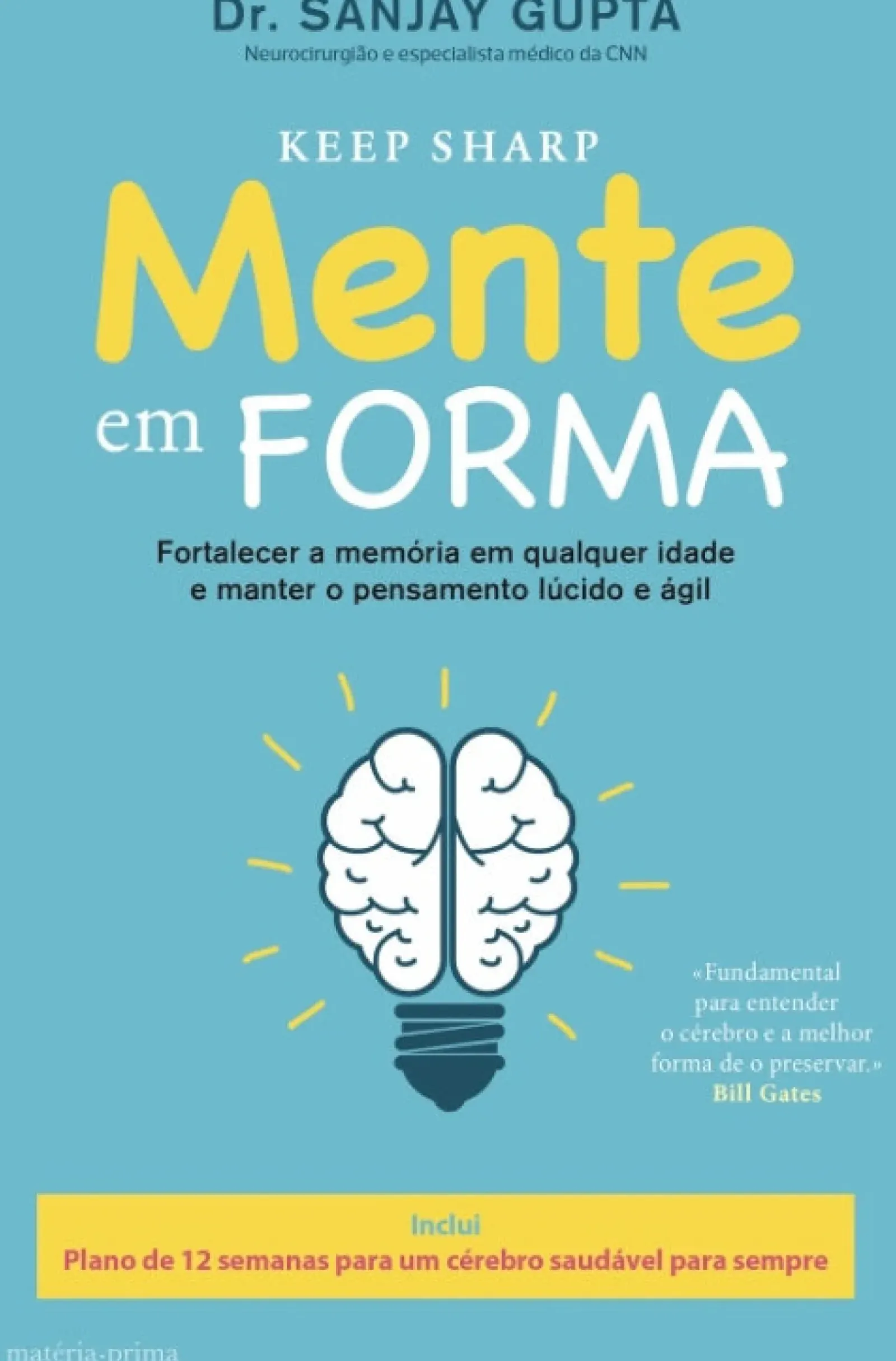 Matéria Prima Saúde E Bem Estar > Mente em Forma de Dr. Sanjay Gupta - Plano de 12 Semanas para um Cérebro Saudável para Sempre