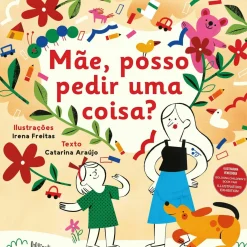 Nuvem De Letras Literatura Infantil > Mãe, Posso Pedir uma Coisa? de Catarina Araújo
