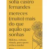 Planeta Desenvolvimento Pessoal > Mereces (Muito) Mais do que Aquilo que Sonhas de Sofia Castro Fernandes