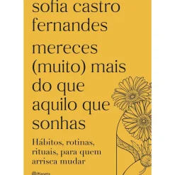 Planeta Desenvolvimento Pessoal > Mereces (Muito) Mais do que Aquilo que Sonhas de Sofia Castro Fernandes