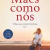Clube Do Autor Mães Como Nós de Inês de Barros Baptista - Vidas que Contam Histórias
