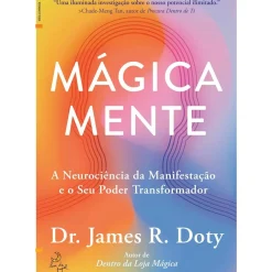 Lua De Papel Desenvolvimento Pessoal > Mágica Mente de Dr. James R. Doty