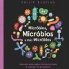 Booksmile Conhecimento > Micróbios, Micróbios e Mais Micróbios de Philip Bunting