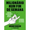 Ideias De Ler Técnicos > Milionário Num Fim de Semana de Noah Kagan e Tahl Raz