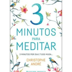 Presença Desenvolvimento Pessoal > 3 Minutos para Meditar de Christophe André