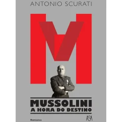 Asa Romance Histórico > M – Mussolini - A Hora do Destino de Antonio Scurati
