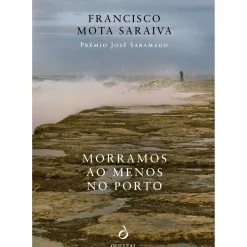 Quetzal Romance > Morramos ao Menos no Porto de Francisco Mota Saraiva e Francisco Mota Saraiva