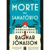 New Topseller Morte no Sanatório de Ragnar Jónasson