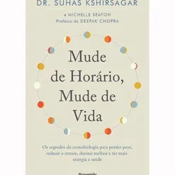 Pergaminho Saúde E Bem Estar > Mude de Horário, Mude de Vida de Suhas Kshirsagar e Michelle Seaton