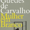Dom Quixote Mulher em Branco de Rodrigo Guedes de Carvalho