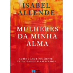 Porto Editora Romance > Mulheres da Minha Alma de Isabel Allende