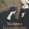 Casa Das Letras História E Política > Mulheres Enclausuradas de Arlindo Manuel Caldeira - As Ordens Religiosas Femininas em Portugal nos Séculos XVI a XVIII