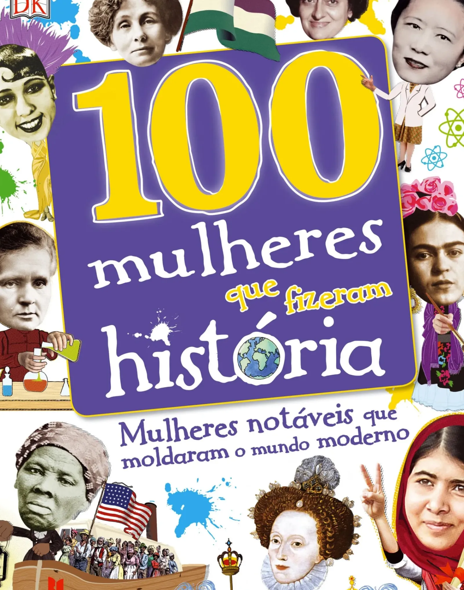 Texto Editores Conhecimento > 100 Mulheres que Fizeram História de Dorlin Kindersley - Mulheres Notáveis que Moldaram o Mundo Moderno