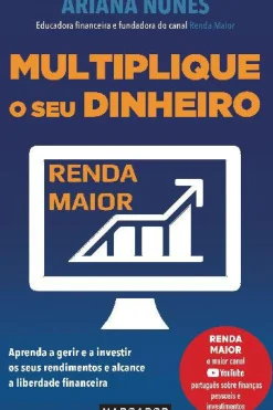 Marcador Técnicos > Multiplique o seu Dinheiro de Ariana Nunes Aprenda a Gerir e a Investir os seus Rendimentos e Alcance a Liberdade Financeira