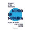 Online Ideias De Ler Mundo em Mudança de Eduardo Vítor Rodrigues - Olhar em Frente, Acreditar no Futuro