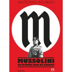 Best Asa Mussolini - os Últimos Dias da Europa de Antonio Scurati