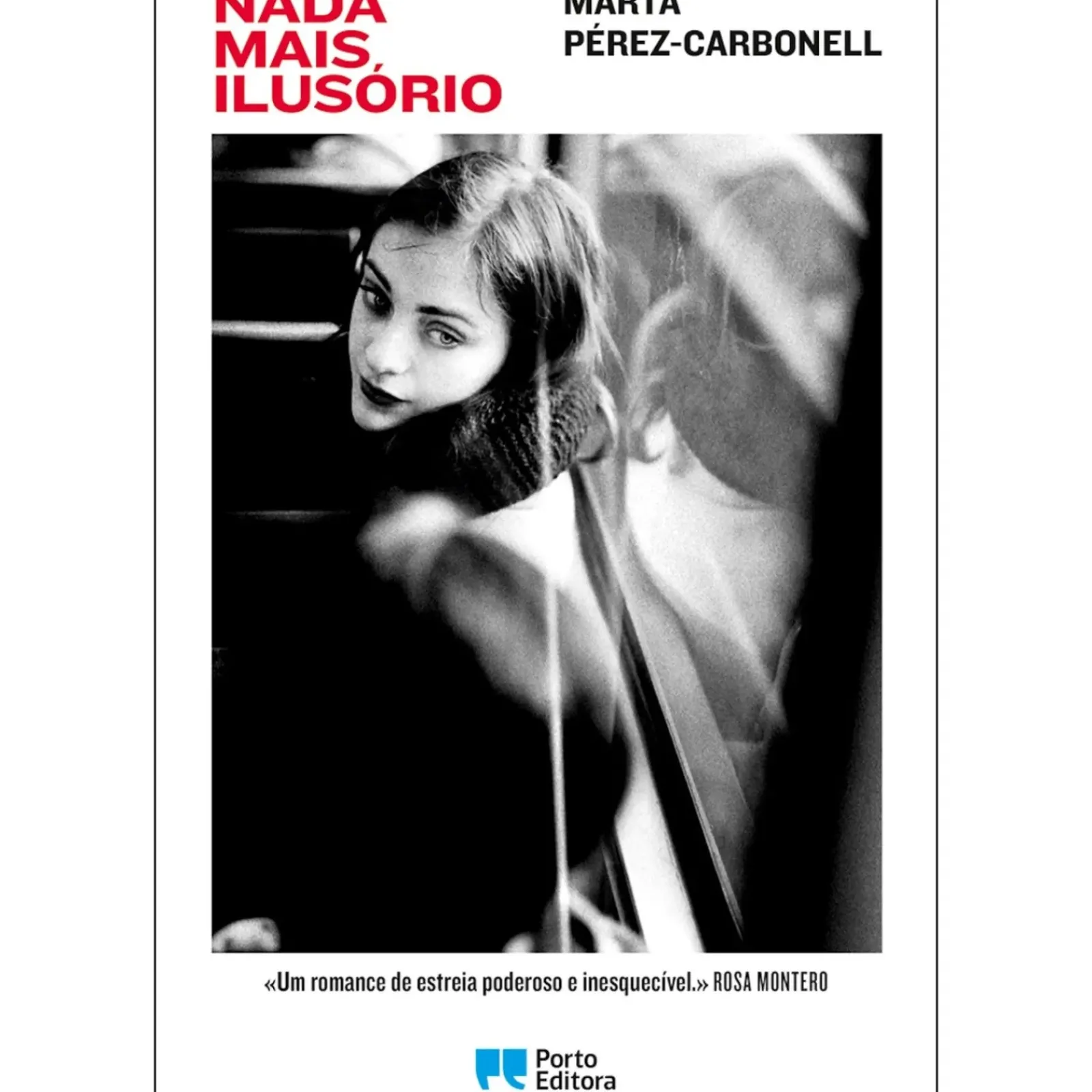 Sale Porto Editora Nada Mais Ilusório de Marta Pérez-Carbonell