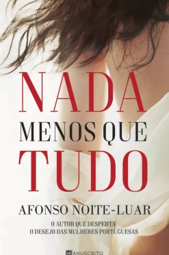 Manuscrito Romance > Nada Menos que Tudo de Afonso Noite-Luar