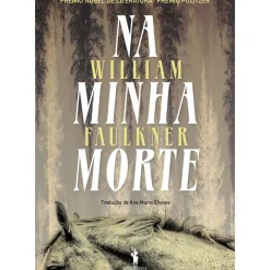 Dom Quixote Romance > Na Minha Morte de William Faulkner