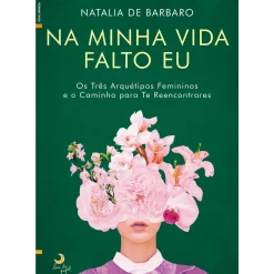 Lua De Papel Desenvolvimento Pessoal > Na Minha Vida Falto Eu de Natalia de Barbaro