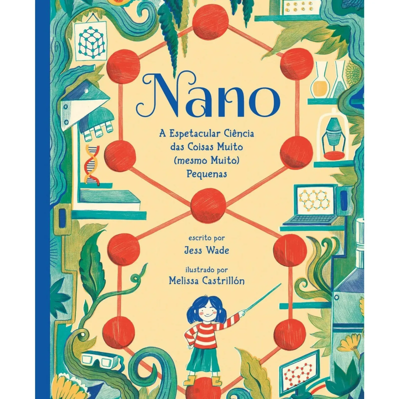 Lilliput Conhecimento > Nano: A Espetacular Ciência das Coisas Muito (Mesmo Muito) Pequenas de Jess Wade