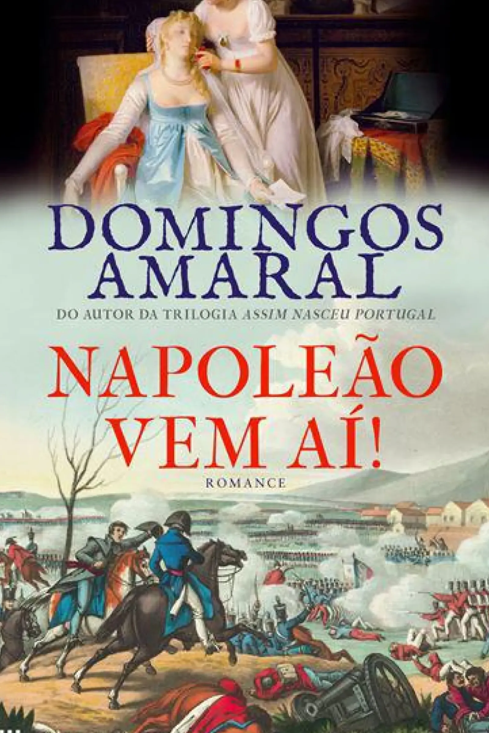 Casa Das Letras Napoleão Vem Aí! de Domingos Amaral