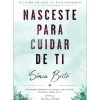 Farol Espiritualidade > Nasceste para Cuidar de Ti de Sónia Brito