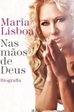 Oficina Do Livro Vidas Reais > Nas Mãos de Deus de Maria Lisboa - Biografia