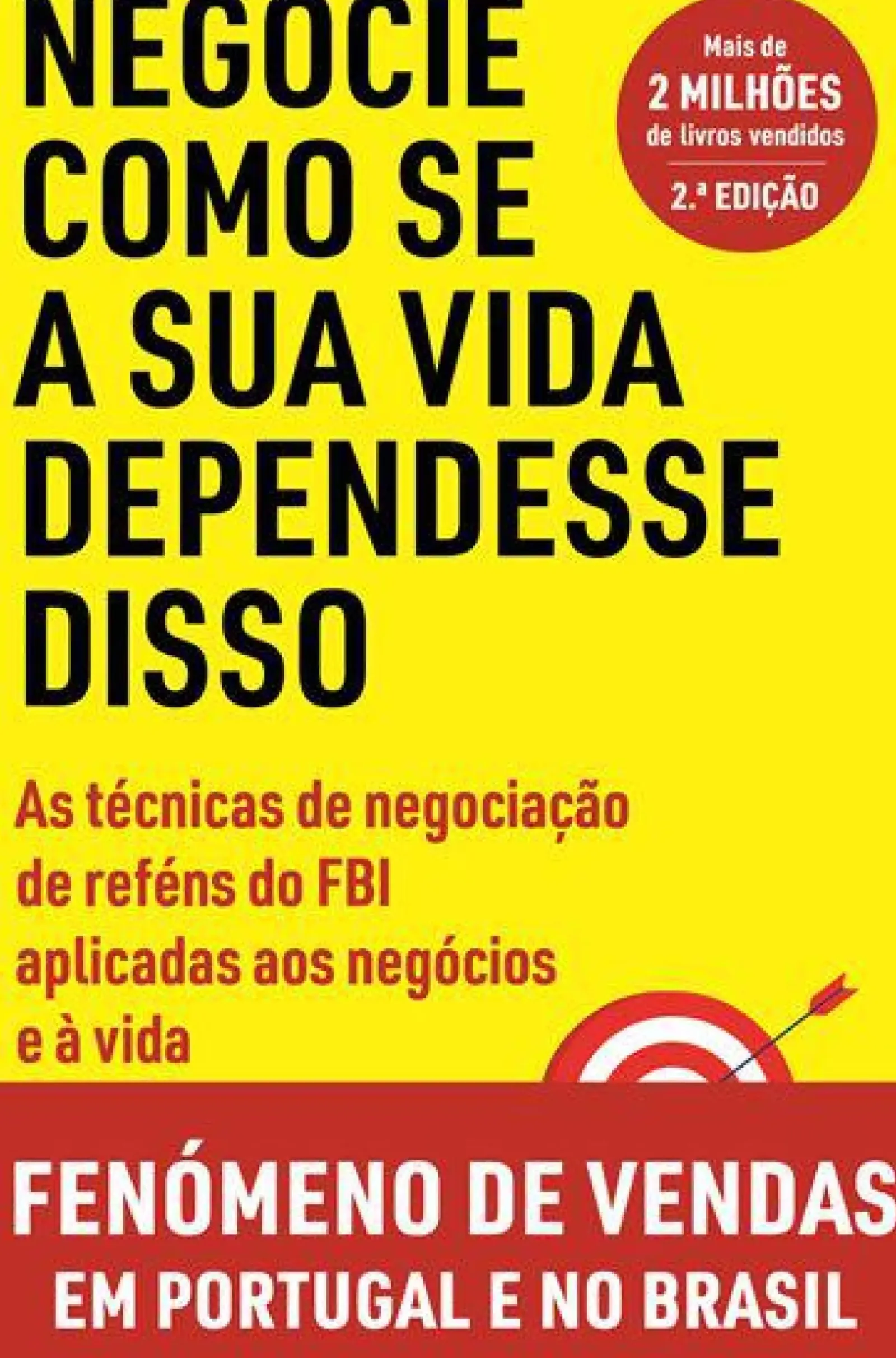 Vogais Técnicos > Negocie Como Se a sua Vida Dependesse Disso de Chris Voss e Tahl Raz - As Técnicas de Negociação de Reféns do FBI Aplicadas aos Negócios e à Vida