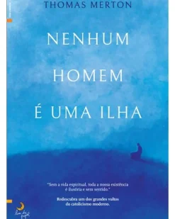 Lua De Papel Desenvolvimento Pessoal > Nenhum Homem é uma Ilha de Thomas Merton