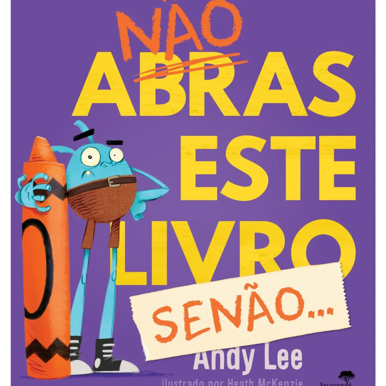 Outlet Jacaranda Não Abras Este Livro, Senão! de Andy Lee, Heath McKenzie