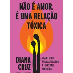 Manuscrito Desenvolvimento Pessoal > Não é Amor, é uma Relação Tóxica de Diana Cruz