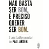 Clube Do Autor Técnicos > Não Basta Ser Bom, é Preciso Querer Ser Bom de Paul Arden