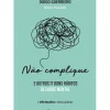 Clearance Manuscrito Não Complique - e Outros 17 Bons Hábitos de Saúde Mental de Diogo Guerreiro