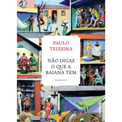 Caminho Romance > Não Digas o que a Baiana Tem de Paulo Teixeira