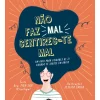 Booksmile Conhecimento > Não Faz Mal Sentires-te Mal de Drª. Tina Rae - Um Guia para Cuidares de Ti Quando Te Sentes em Baixo