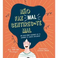 Booksmile Conhecimento > Não Faz Mal Sentires-te Mal de Drª. Tina Rae - Um Guia para Cuidares de Ti Quando Te Sentes em Baixo