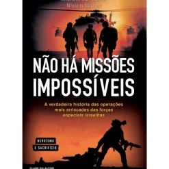 Clube Do Autor História E Política > Não Há Missões Impossíveis de Michael Bar-Zohar e Nissim Mishal